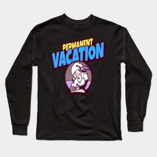 Permanent Vacation Long Sleeve T-Shirt